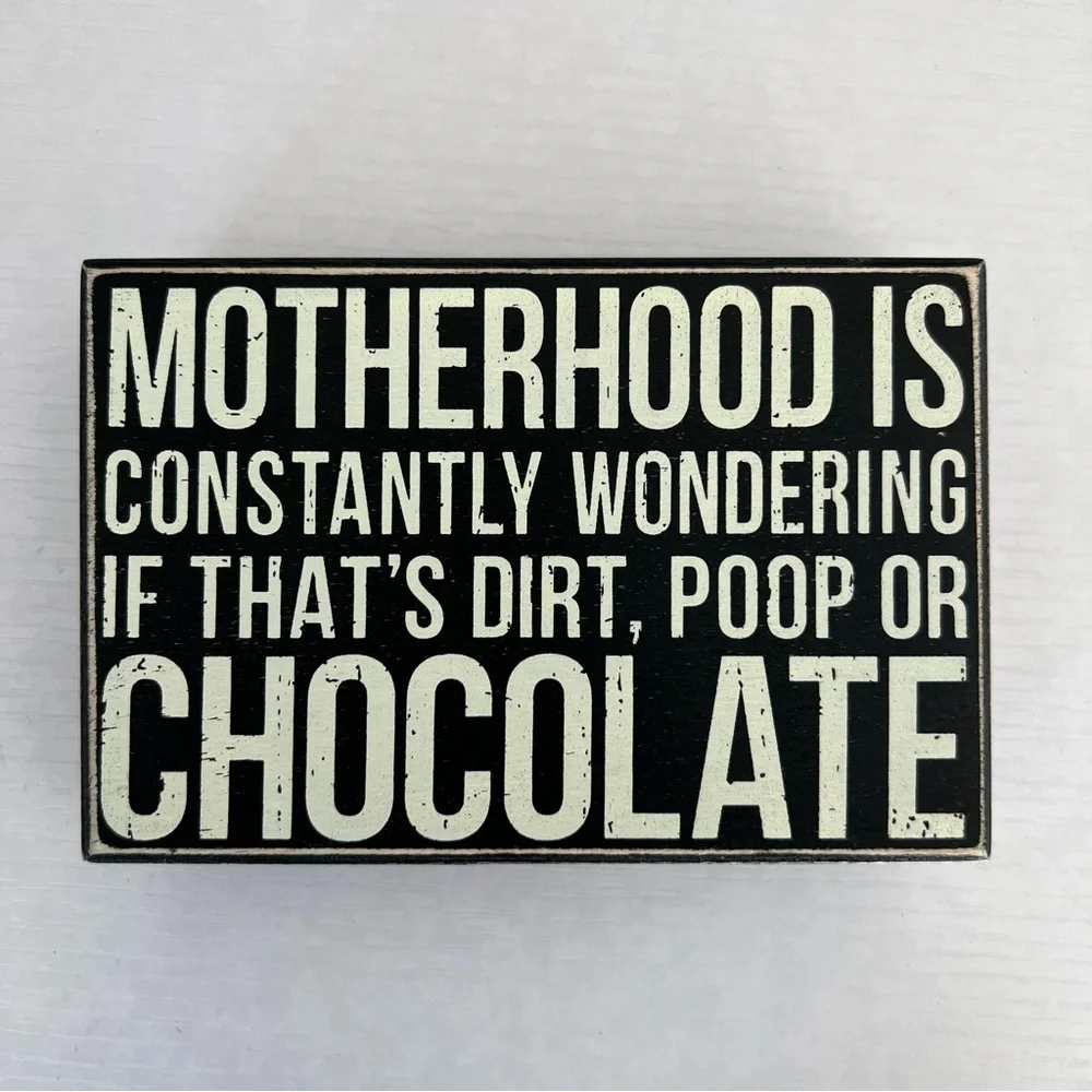 Motherhood is wondering if that’s dirt funny quote home decor 4x6 box sign